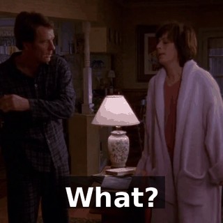 What?
