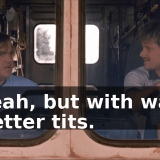 Yeah, but with way better tits.
