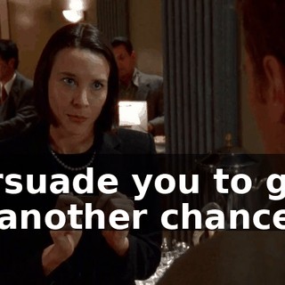 persuade you to give us another chance?