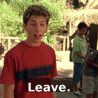 Leave.