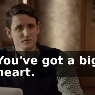 You've got a big heart.
