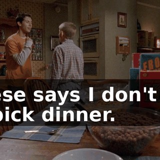 Reese says I don't get to pick dinner.