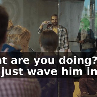 What are you doing? Did you just wave him in?