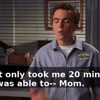 But it only took me 20 minutes, so I was able to-- Mom.