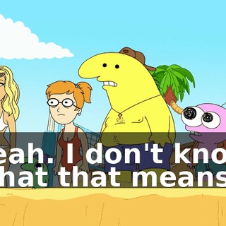 Yeah. I don't know what that means.