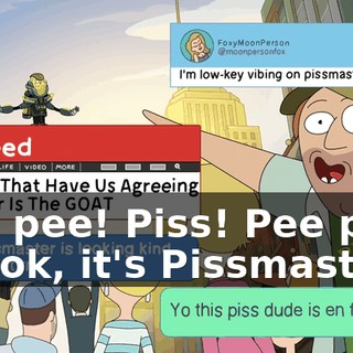 Pee pee! Piss! Pee pee! - Look, it's Pissmaster!