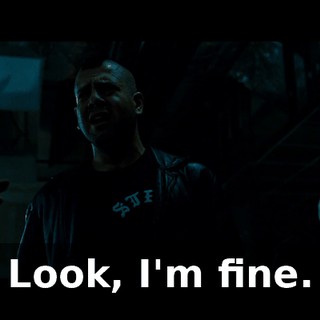 Look, I'm fine.