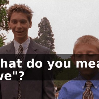 What do you mean "we"?