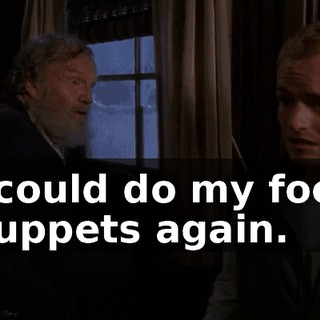 I could do my foot puppets again.