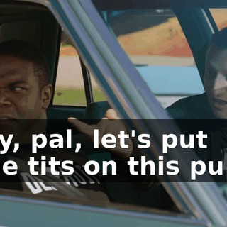 Okay, pal, let's put some tits on this puppy.