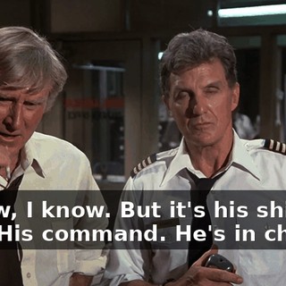 I know, I know. But it's his ship now. His command. He's in charge.