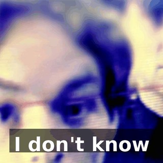 ♪ I don't know ♪