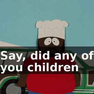 Say, did any of you children