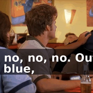 No, no, no, no. Out of the blue,