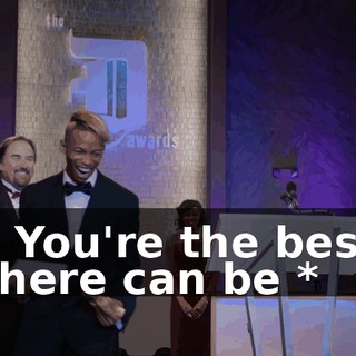 * You're the best there can be *