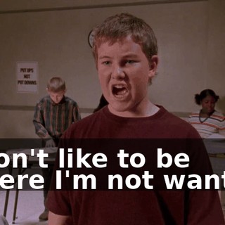 ♪ I don't like to be where I'm not wanted ♪