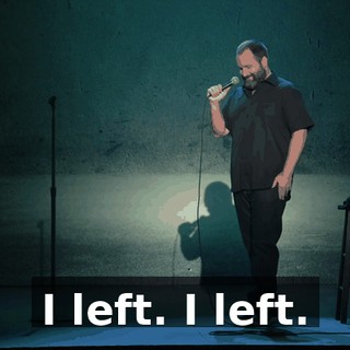 I left. I left.