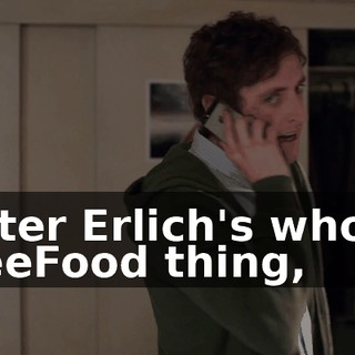 After Erlich's whole SeeFood thing,