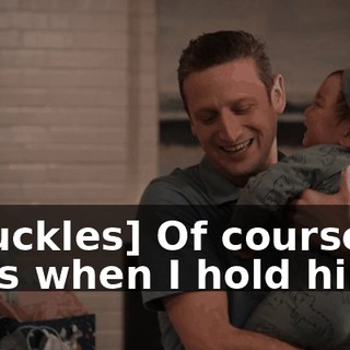 [chuckles] Of course he cries when I hold him.