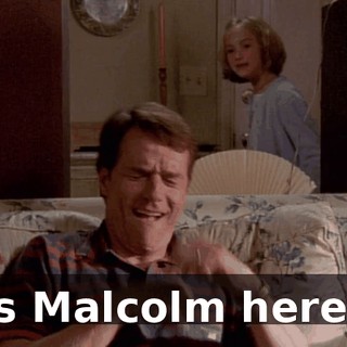 Is Malcolm here?
