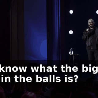 You know what the biggest kick in the balls is?