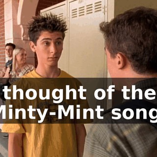 I thought of the Minty-Mint song.