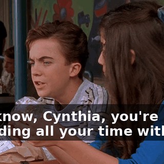 You know, Cynthia, you're spending all your time with me.