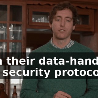 with their data-handling and security protocols.