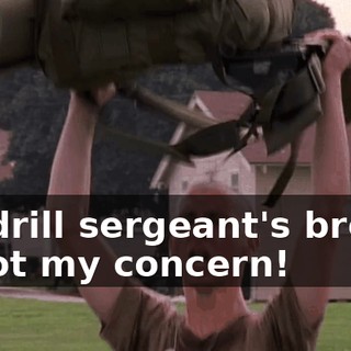 My drill sergeant's breath is not my concern!