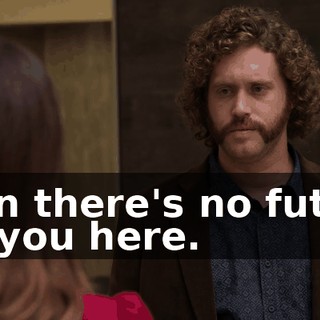 then there's no future for you here.