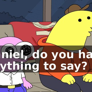 Daniel, do you have anything to say?