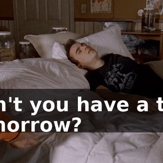 Don't you have a test tomorrow?