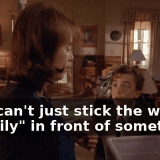 You can't just stick the word "family" in front of something