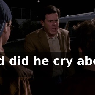 and did he cry about it?