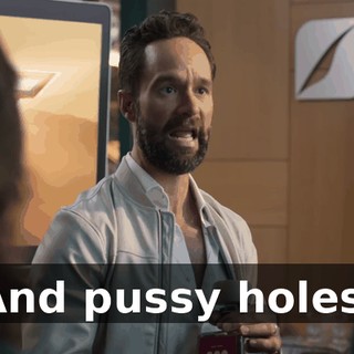 And pussy holes.