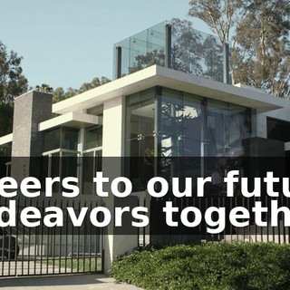 Cheers to our future endeavors together.