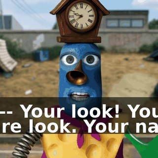 The-- Your look! Your entire look. Your name.