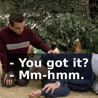 - You got it? - Mm-hmm.