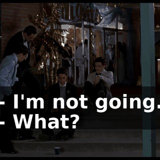 - I'm not going. - What?