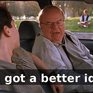 I've got a better idea.