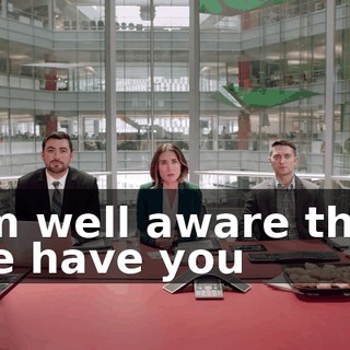I'm well aware that we have you