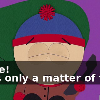 Dude! - It's only a matter of time