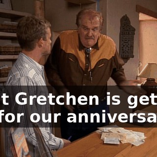 what Gretchen is getting me for our anniversary.