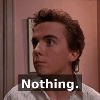 Nothing.