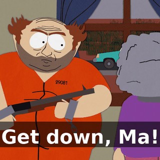 Get down, Ma!