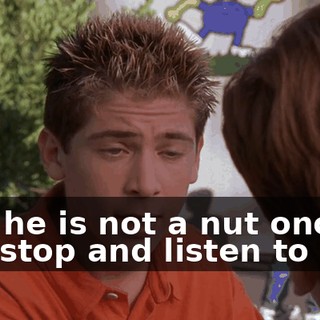 And he is not a nut once you stop and listen to him.