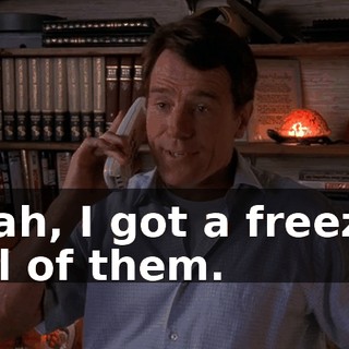 Yeah, I got a freezer full of them.