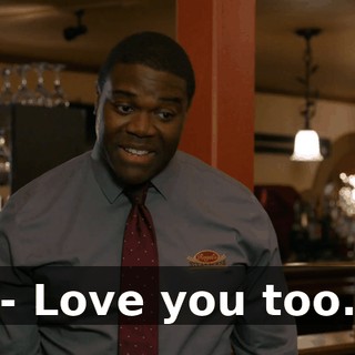 - Love you too.