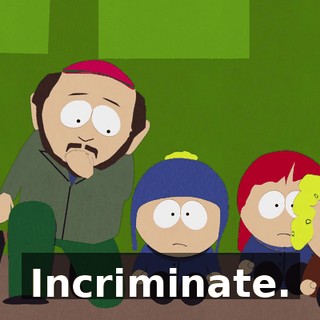 Incriminate.