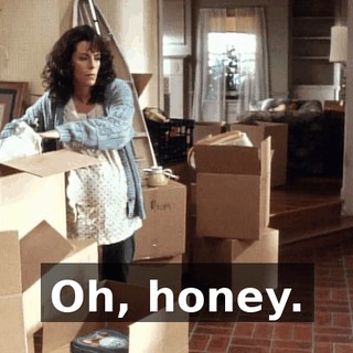 Oh, honey.
